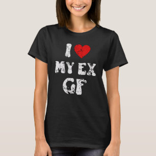 Ich liebe meine Ex-Freundin  Ich liebe meine Ex Gf T-Shirt