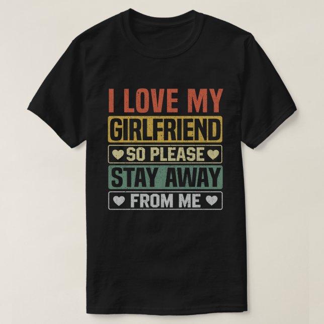 Ich Liebe meine Freundin, also Bleibe bitte weg vo T-Shirt (Design vorne)
