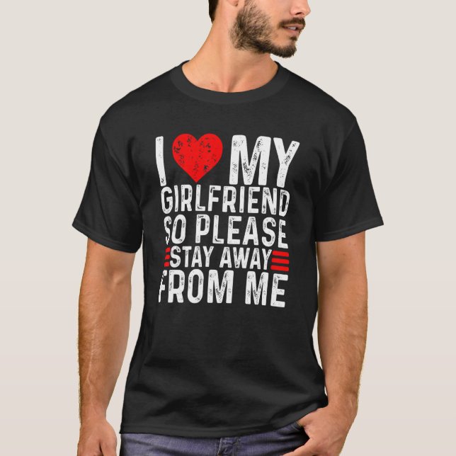 Ich Liebe meine Freundin, also Bleibe bitte weg vo T-Shirt (Vorderseite)