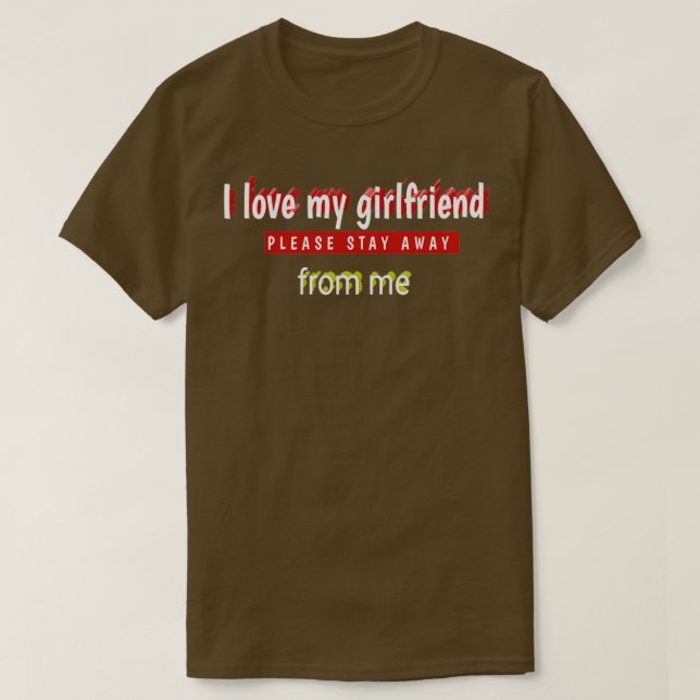 Ich Liebe, meine Freundin, bleibe bitte weg von mi T-Shirt (Design vorne)