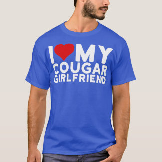 Ich Liebe meine Freundin Cougar, ich höre meine Fr T-Shirt