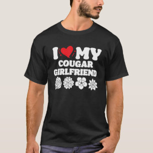 Ich Liebe meine Freundin Cougar, ich höre meine Fr T-Shirt