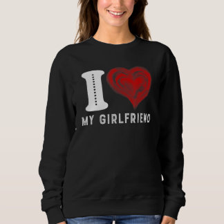 Ich Liebe meine Freundin - Ich höre meine Freundin Sweatshirt