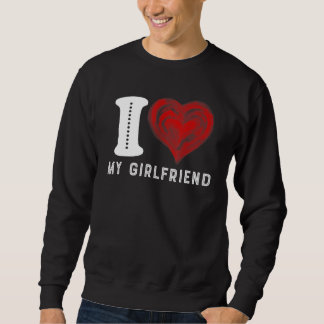 Ich Liebe meine Freundin - Ich höre meine Freundin Sweatshirt