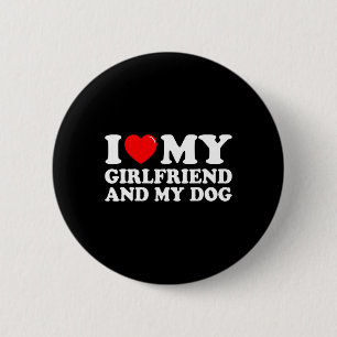 Ich liebe meine Freundin und meinen Hund, ich lieb Button