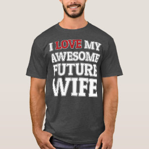 Ich liebe meine großartige zukünftige Frau Lustige T-Shirt