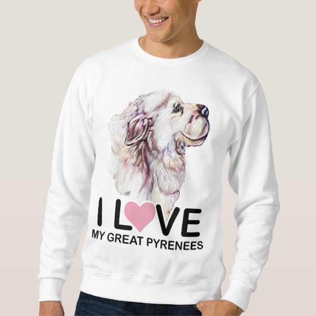 Ich Liebe meine großen Pyrenäen Sweatshirt (Vorderseite)