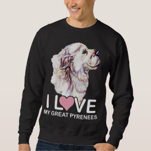 Ich Liebe meine großen Pyrenäen Sweatshirt