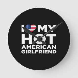 Ich liebe meine heiße amerikanische Freundin Runde Wanduhr