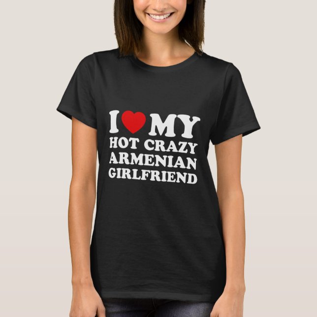 Ich Liebe meine heiße armenische Freundin Valentin T-Shirt (Vorderseite)