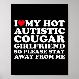 Ich liebe meine heiße autistische Cougar-Freundin Poster