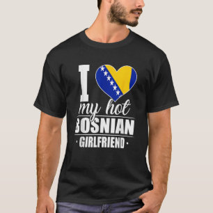 Ich Liebe meine heiße bosnische Freundin Bosnien-H T-Shirt