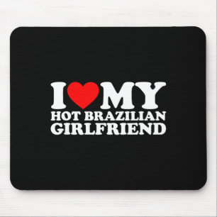 Ich liebe meine heiße brasilianische Freundin Mousepad