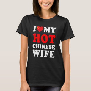 Ich liebe meine heiße chinesische Frau Lustiges Ma T-Shirt