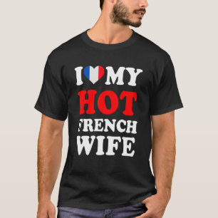 Ich liebe meine heiße französische Frau Lustiges M T-Shirt