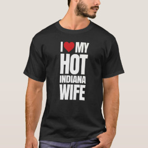 Ich Liebe meine heiße Indiana-Ehefrau T-Shirt