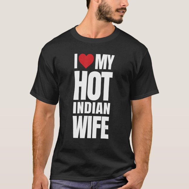 Ich Liebe meine heiße indische Ehefrau T-Shirt (Vorderseite)