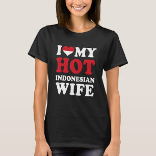 Ich liebe meine heiße indonesische Frau Lustiges E T-Shirt