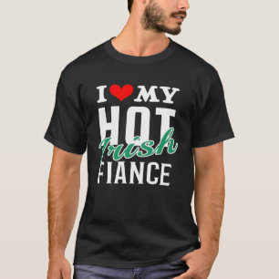 Ich Liebe meine heiße irische Verlobte T-Shirt