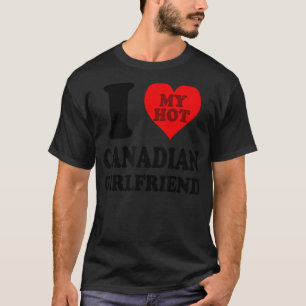 Ich Liebe meine heiße kanadische Freundin 1 T-Shirt