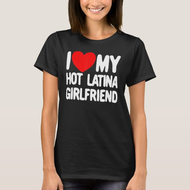 Ich Liebe meine heiße Latina Freundin Red Heart My T-Shirt (Vorderseite)