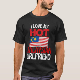 Ich liebe meine heiße malaysische Freundin Lustig T-Shirt