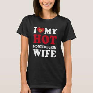 Ich Liebe meine heiße montenegrinische Ehefrau Fun T-Shirt