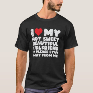 Ich liebe meine heiße süße Freundin Lustiger Spruc T-Shirt