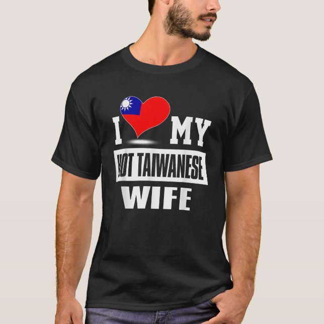 Ich Liebe meine heiße taiwanesische Ehefrau Taiwan T-Shirt (Vorderseite)