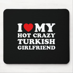 Ich liebe meine heiße verrückte türkische Freundin Mousepad
