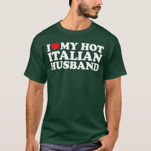 Ich liebe meine heißen italienischen Ehemänner Fre T-Shirt