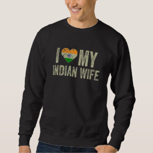 Ich liebe meine indische Frau Indienflagge Lustige Sweatshirt