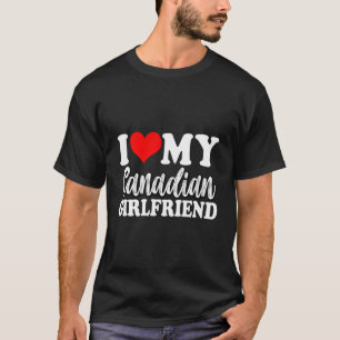 Ich Liebe meine kanadische Freundin Spaß Matching T-Shirt