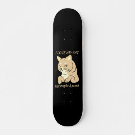 ICH LIEBE MEINE KATZE UND VIELLEICHT 3 PERSONEN ni Skateboard