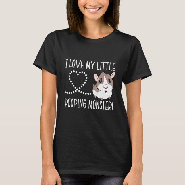 Ich Liebe meine kleine Kackend Monster-Guinea Pig  T-Shirt (Vorderseite)