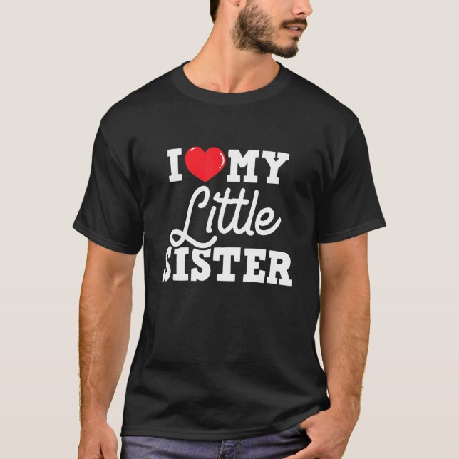 Ich Liebe meine kleine Schwester Schwesternschwest T-Shirt (Vorderseite)