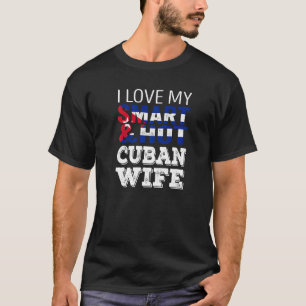 Ich Liebe meine kluge und heiße kubanische Ehefrau T-Shirt