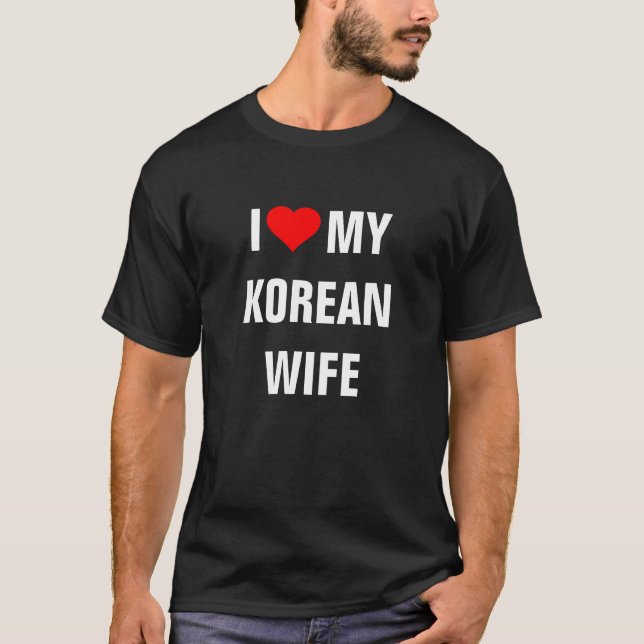"Ich Liebe meine koreanische Ehefrau" T-Shirt (Vorderseite)