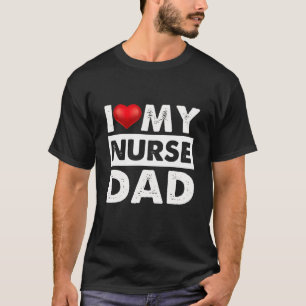 Ich Liebe meine Krankenschwestern Vater Rotes Herz T-Shirt