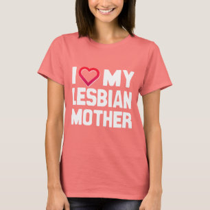 ICH LIEBE MEINE LESBISCHE MUTTER - -.png T-Shirt