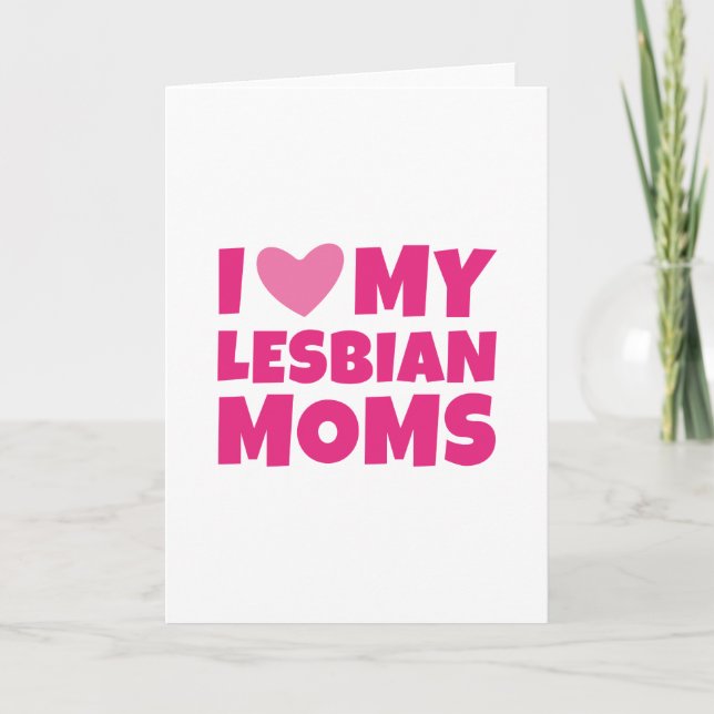 Ich Liebe meine lesbischen Mamas Karte (Vorderseite)