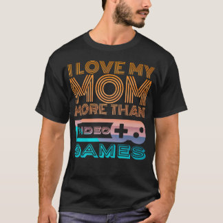 Ich Liebe meine Mama mehr als Videospiele T-Shirt