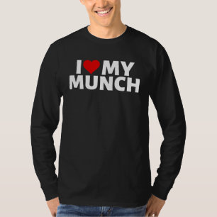 Ich liebe meine Munch Ich liebe meine Munch Stolz T-Shirt