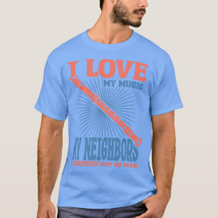 Ich Liebe meine Musik meine Nachbarn nicht so sehr T-Shirt