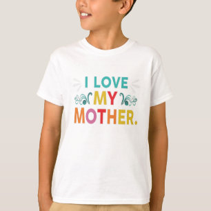 Ich liebe meine Mutter T-Shirt