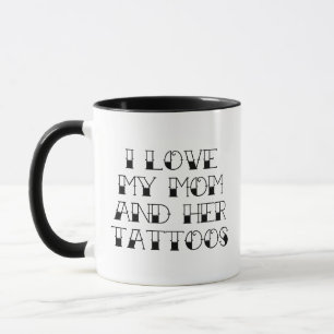 Ich liebe meine Mutter und ihre Tattoos Kaffeetass Tasse
