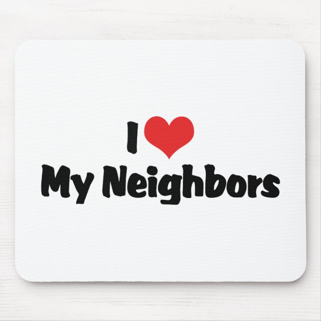Ich Liebe meine Nachbarn Mousepad (Vorne)