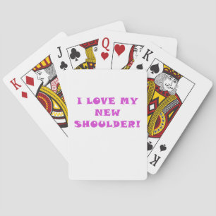 Ich Liebe meine neue Schulter Spielkarten