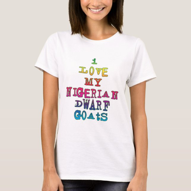 Ich Liebe meine nigerianischen Zwergziegen T-Shirt (Vorderseite)