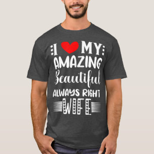 Ich Liebe meine Phantastische Schönheit immer rech T-Shirt